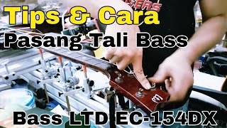 Video thumbnail for Tips Dan Cara Pasang Tali Bass | Bass LTD EC-154DX | Elixir Nanoweb by Papa Hero Luthier