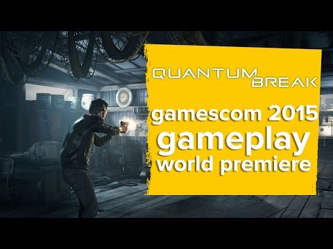 Quantum Break gameplay trailer - World Premiere Gamescom 2015
