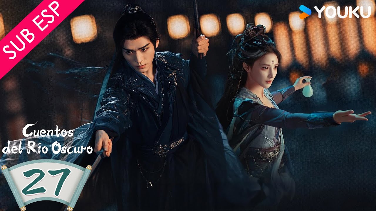 【SUB ESP】 Cuentos del Río Oscuro EP27 | Gong Jun / Peng Xiaoran / Qiao Zhenyu / Chang Huasen | YOUKU