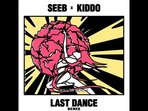 Seeb - Last Dance Feat. Kiddo (Kiler Noize Remix) (Free Download)
