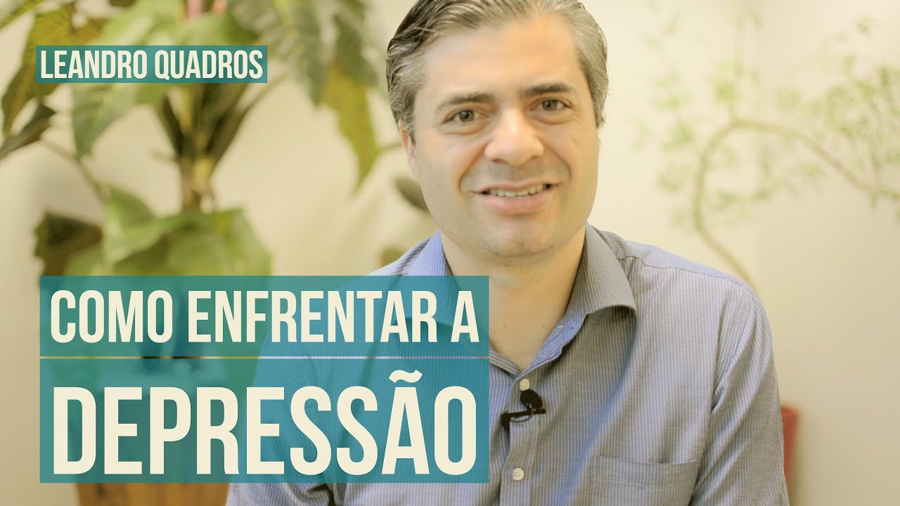 Como enfrentar a Depressão - Leandro Quadros
