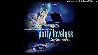 Patty Loveless - There Goes My Everything