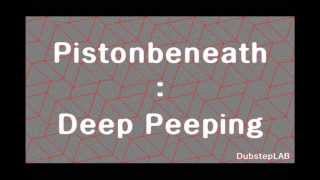 Pistonsbeneath - Deep Peeping