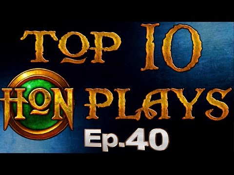 Top 10 HoN Plays - Ep.40