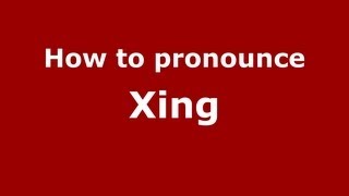 How to pronounce Xing