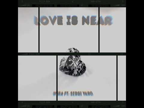 WIRA - Love Is Near Ft. Sergi Yaro