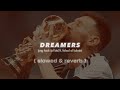 Dreamers // {slowed & reverb}