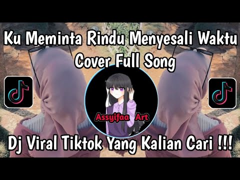 KU MEMINTA RINDU MENYESALI WAKTU COVER FULL SONG VIRAL TIKTOK
