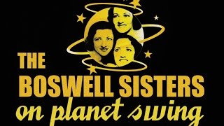 The Boswell Sisters - 47 Minutes On Planet Swing