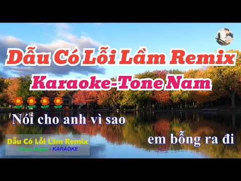 DẪU CÓ LỖI LẦM REMIX KARAOKE-Tone Nam. Thoan Organ.