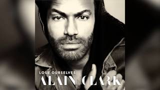 Alain Clark - Lose Ourselves