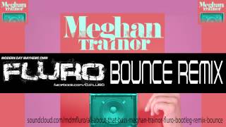 All About That Bass -Meghan Trainor (Fluro - Bootleg Bounce Remix)