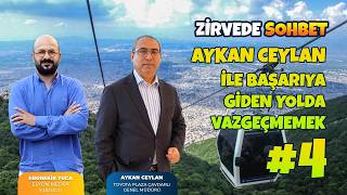 Zirvede Sohbet / Aykan Ceylan ile Başarıya Giden Yolda Vazgeçmemek