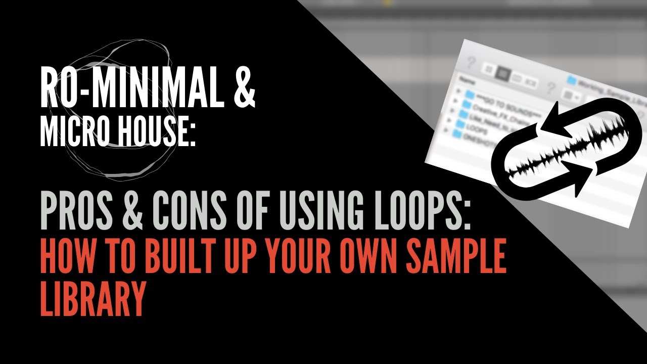 Ro-minimal: pros & cons of using loops: How to built up your own sample library