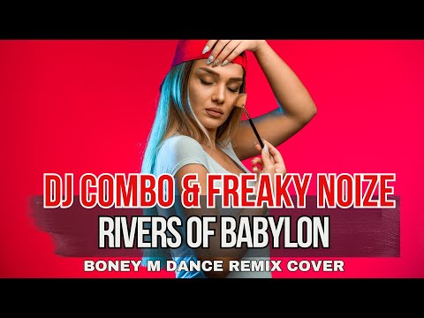 DJ Combo & Freaky Noize - Rivers Of Babylon (Geo Da Silva Music) Boney M - Dance Cover Remix