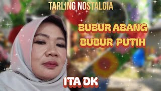 Download lagu #Tarling Nostalgia #Ita Dk #Bubur Abang Bubur putih mp3