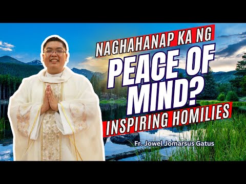 *INSPIRING HOMILIES* PARA MAGKAROON NG PEACE OF MIND II FR. JOWEL JOMARSUS GATUS
