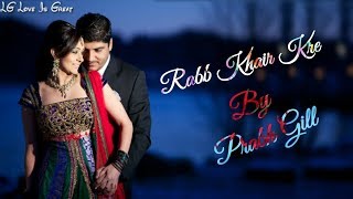 Rabb Khair Kare By Prabh Gill || DAANA PAANI || Jaidev Kumar , Veet Baljit & ♥LG Love Is Great ♥√√