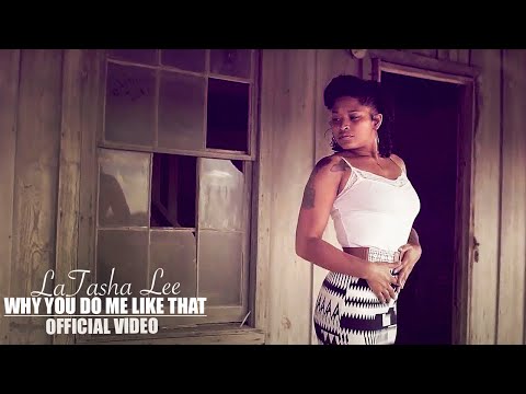 LaTasha Lee  - Why You Do Me Like That -  (Official Music Video)