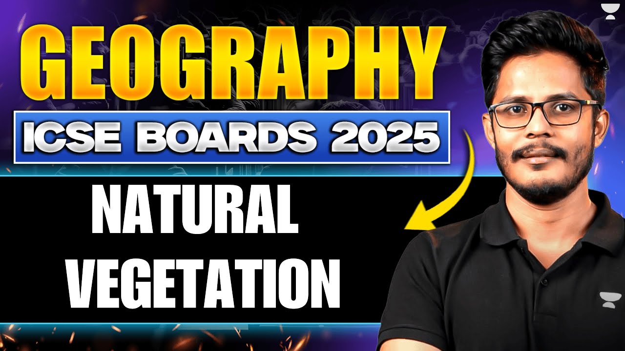 Class 10 Geography  - Natural Vegetation  | ICSE Boards 2025