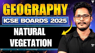 Class 10 Geography  - Natural Vegetation  | ICSE Boards 2025