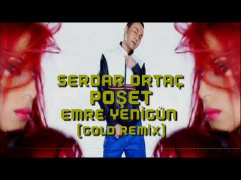 Dj Emre Yenigün ft. Serdar Ortaç - Poşet (Gold Remix)
