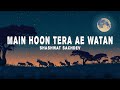 Shashwat Sachdev Main Hoon Tera Ae Watan Lyrics