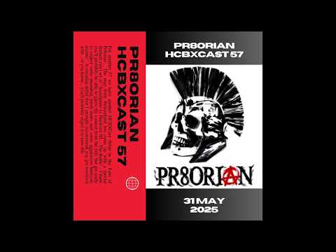 HCBXCast Vol 57 - Pr8orian 31st May 2025 7pm (UK Time)