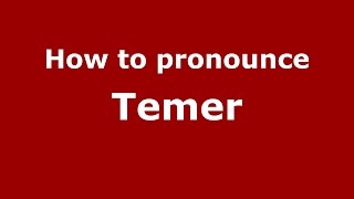 How to pronounce Temer