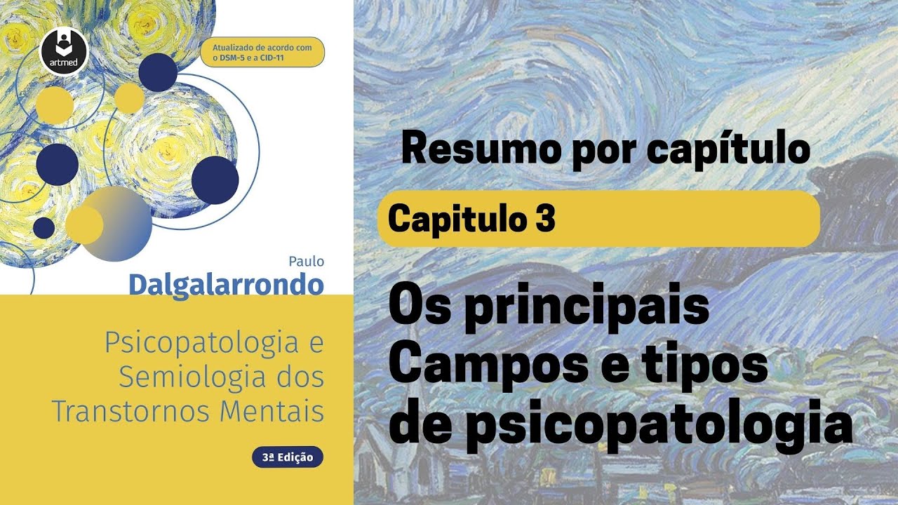 Capt 3: Os principais Campos e tipos de psicopatologia | Resumo Dalgalarrondo
