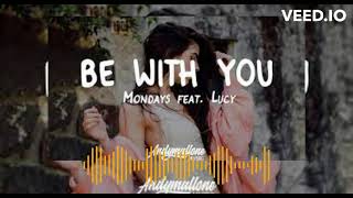 Be With You II Mondays feat. Lucy (READ DESC)