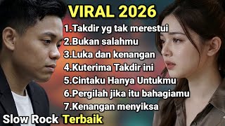 Download lagu SLOW ROCK MELAYU TERBAIK 2026 FULL ALBUM | Takdir Yang Tak Merestui mp3