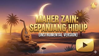 Tenang &amp; Menyentuh | Sepanjang Hidup – Maher Zain (Arabic Instrumental)