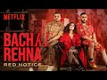 Bach Ke Rehna: RED NOTICE | Music Video | Badshah, DIVINE, JONITA, Mikey McCleary | Netflix India
