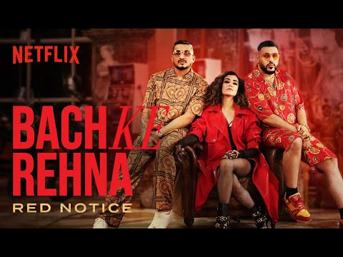 Bach Ke Rehna: RED NOTICE | Music Video | Badshah, DIVINE, JONITA, Mikey McCleary | Netflix India