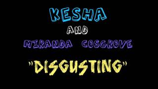 "Disgusting" by Ke$ha and Miranda Cosgrove