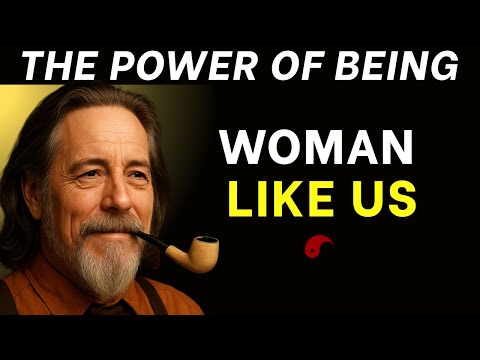 Alan Watts | Woman Like Us | A Timeless Motivational Speech on Strength & Wisdom