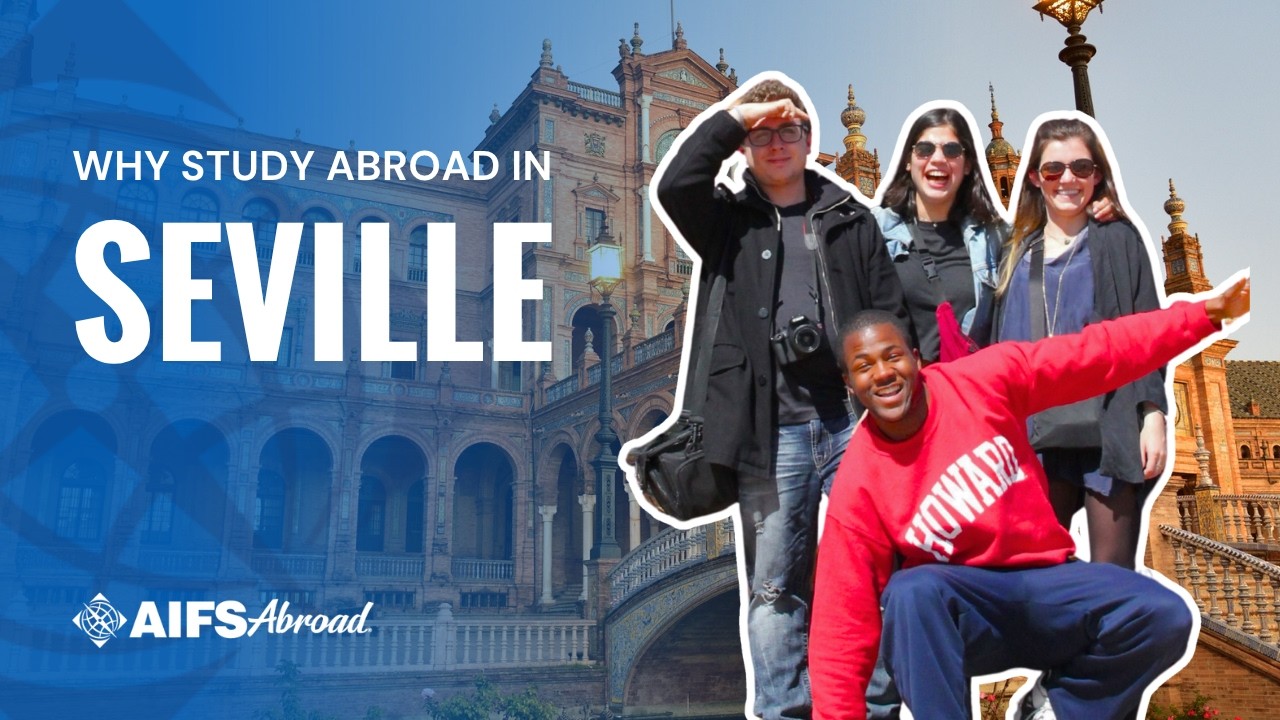 Why You Should Study Abroad in Seville, Spain | AIFS Abroad