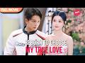 ENG SUB Reborn To Choose My True Love FULL Episodes Cdrama Mustwatch Minidrama