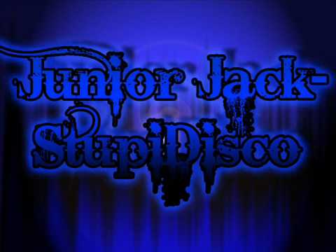 Junior Jack - Stupi Disco ( original mix )