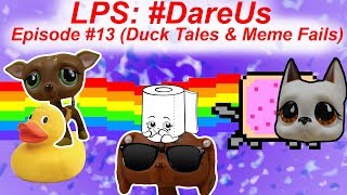 ❋ LPS: #DareUs (Episode #13: Duck Tales &amp; Meme Fails)