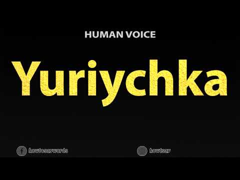How To Pronounce Yuriychka