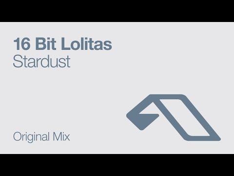 16 Bit Lolitas - Stardust feat. Lucy Iris (Original Mix)