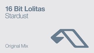 16 Bit Lolitas - Stardust feat. Lucy Iris (Original Mix)