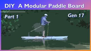 Download lagu Part 1 DIY Modular Paddle Board - Gen 17 mp3