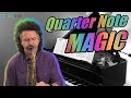 Quarter Note MAGIC!!