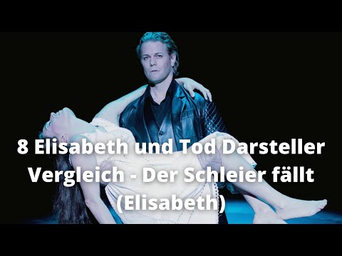 8 Elisabeths und Tod Darsteller Vergleich - Der Schleier fällt (Elisabeth)