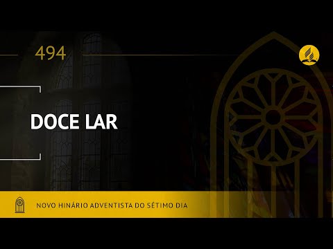 Novo Hinário Adventista • Hino 494 • Doce Lar • (Lyrics)