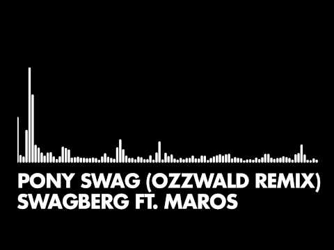 Swagberg ft. Maros - Pony Swag (Ozzwald Remix)