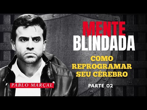 Armored Mind - How to Reprogram Your Brain - Pablo Marçal - Part 2